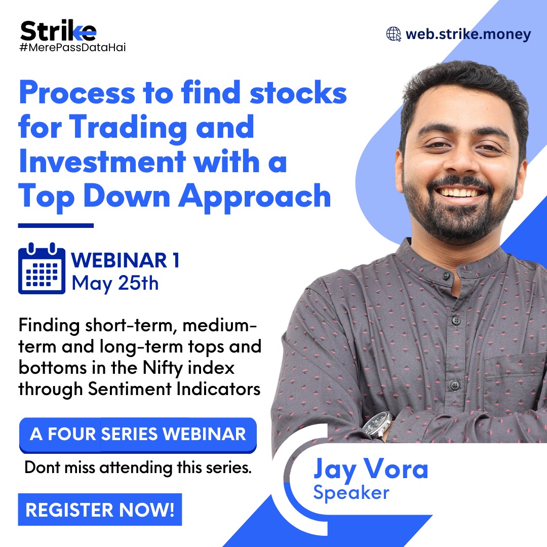 Topic – Process to find stocks for Trading and Investment with a Top Down Approach Speaker - Jay Vora Note – This will be a 4 series webinar Webinar- 1 25th May–Finding short-term, medium-term and long-term tops and bottoms in the Nifty index through Sentiment Indicators