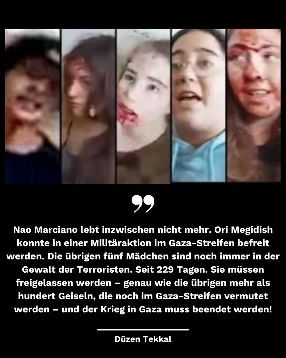 Noa Marciano lebt inzwischen nicht mehr. Ori Megidish konnte in einer Militäraktion befreit werden. Die übrigen 5 Mädchen sind seit 229 Tagen in der Gewalt der #Hamas. Sie u. alle anderen Geiseln müssen freigelassen werden u. der Krieg in #Gaza muss beendet werden!