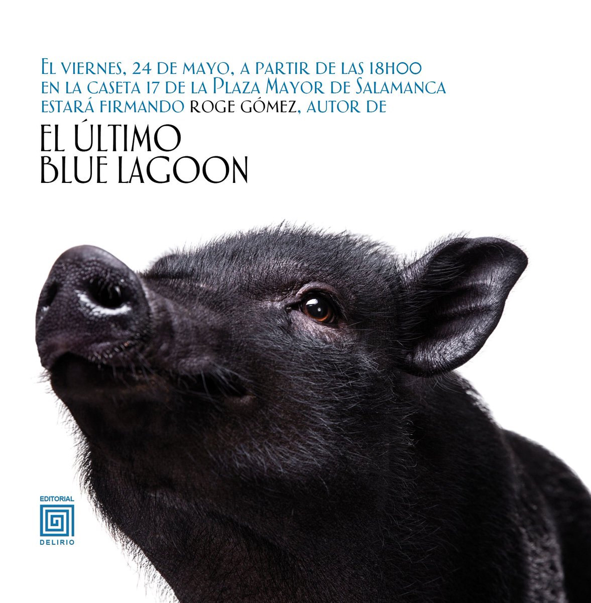 Mañana viernes 24, a partir de las 18h00, en la caseta 17, las palabras firma, Roge Gómez, «El último Blue Lagoon» y Plaza Mayor de Salamanca, estarán juntas por primera vez en una frase. No te pierdas el evento.
