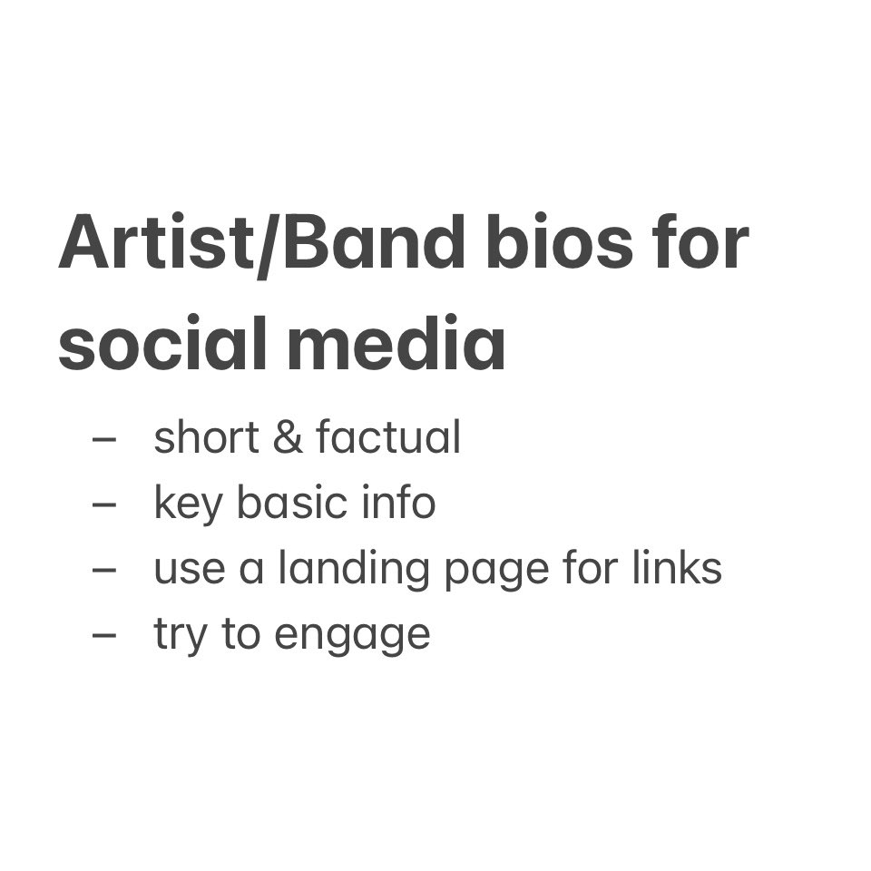 Social Media Bios You do not get many words for your social media bios. Include key basic information so that potential followers can identify you quickly. At a minimum you need your name, genre & location. Use a landing page (like LinkTree) to all your key links (website,