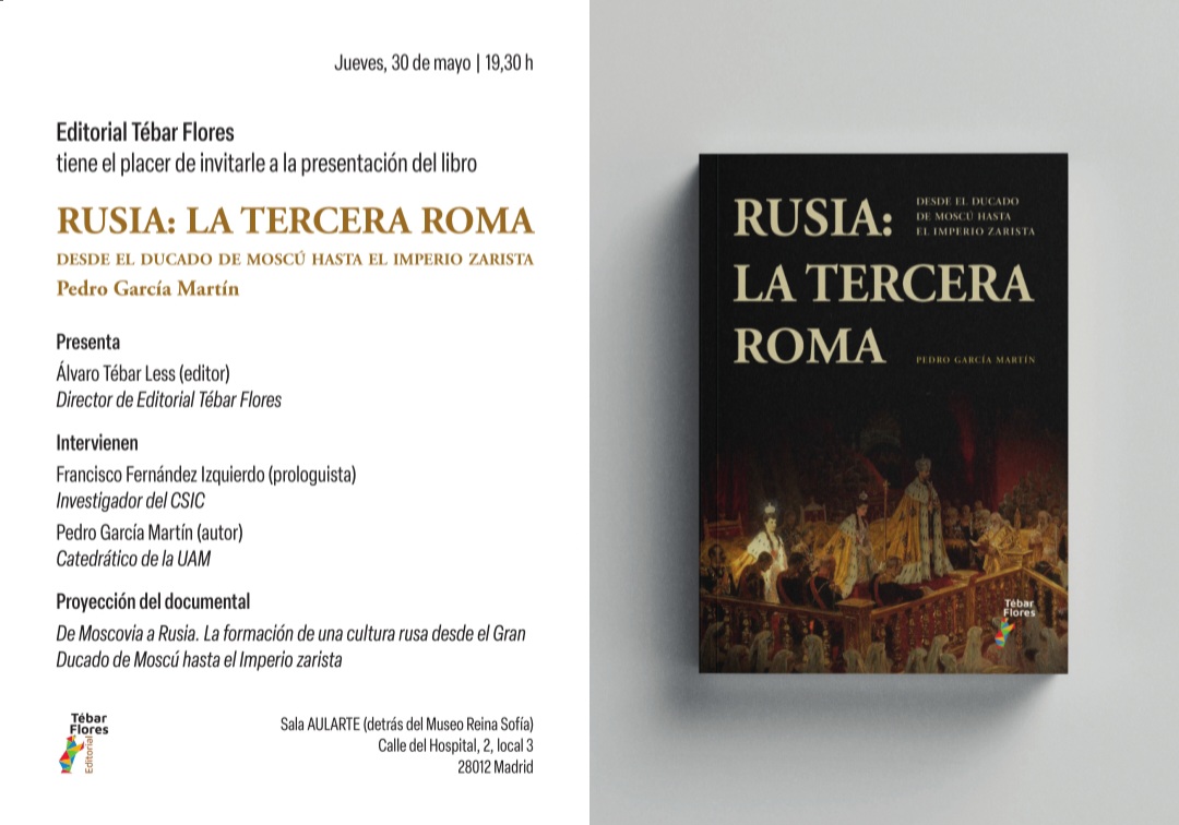 Os invitamos a la presentación de «Rusia: la Tercera Roma. Desde el ducado de Moscú hasta el Imperio zarista» de Pedro García Martín el jueves 30 de mayo a las 19:30h en la Sala AULARTE (detrás del Museo Reina Sofía).

#Editorialtebarflores #Novedad #Presentacionlibro