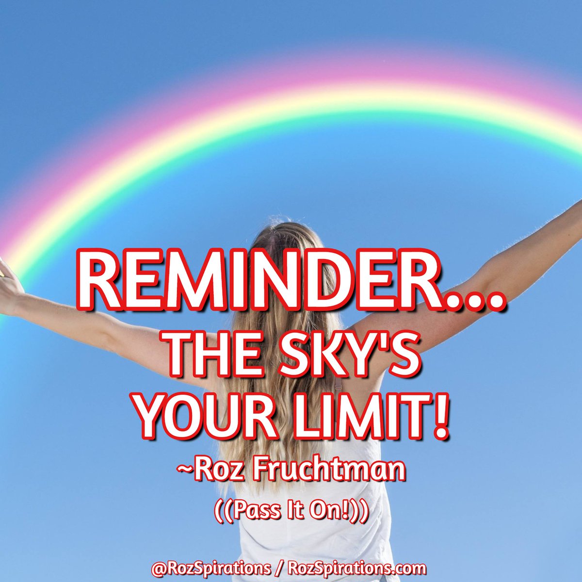 REMNDER... THE SKY'S YOUR LIMIT! ~Roz Fruchtman YOU are in control of YOU. YOU are the ONLY ONE who can stop you! #RozSpirations #InspirationalInfluencer #LoveTrain #JoyTrain #SuccessTrain #qotd #quote #quotes