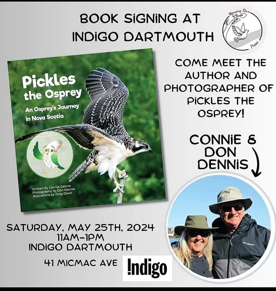 **** Via Connie

BACK BY POPULAR DEMAND!!

Connie and Don Dennis will be back at Chapters Dartmouth on Saturday, May 25th from 11-1pm to sign copies of their book “Pickles the Osprey”! If you are in the area please stop by! There will be copies available to purchase.