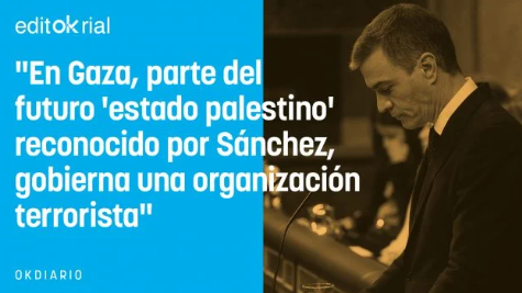 Reconocer el estado palestino implica reconocer el gobierno de los terroristas de Hamás en Gaza Que Pedro Sánchez está metiendo a España en un jardín es una evidencia incuestionable, pero es que, además, lo está haciendo con un ánimo provocador que puede tener graves