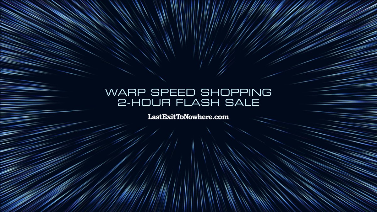 Stay tuned for a flash sale announcement coming soon! LastExitToNowhere.com #WarpSpeedShopping