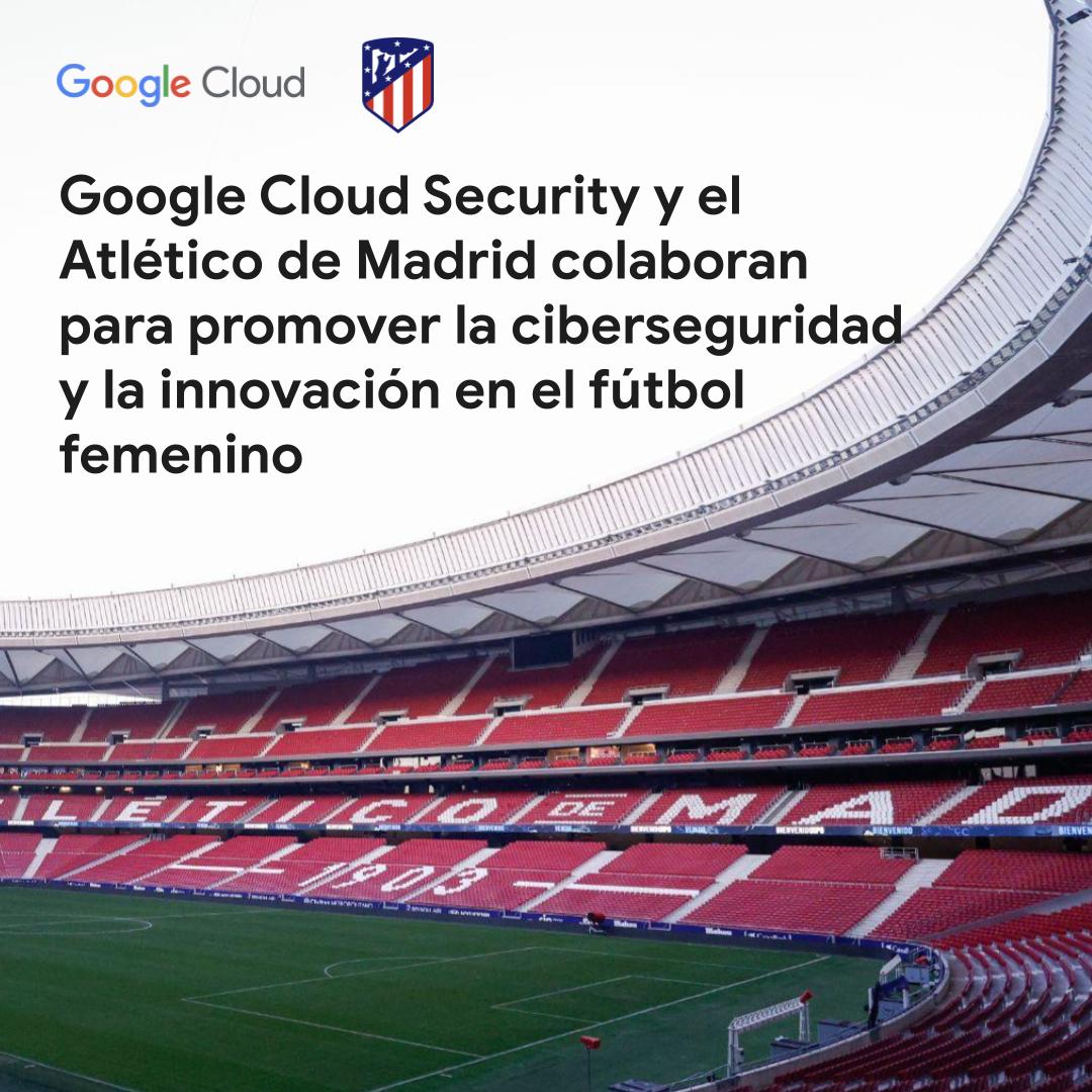 🤝 @GoogleCloud_ES se convierte en nuevo patrocinador de ciberseguridad del Atlético de Madrid Femenino. 🔗 loom.ly/C4oV1E8