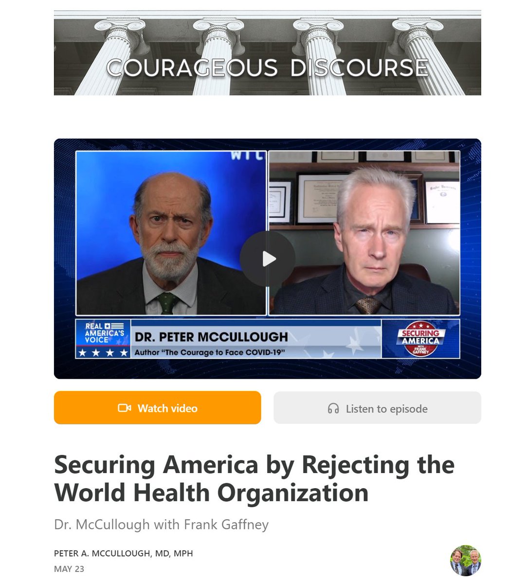 P_McCulloughMD's tweet photo. Securing America by Rejecting the World Health Organization

Dr. McCullough with Frank Gaffney

I had a chance to review with Frank J. Gaffney @frankgaffney how the WHO worked as the master control center for the COVID-19 pandemic debacle. Gaffney is the Founder and President of the Center for Security Policy; he was acting US assistant secretary of defense for international security policy in 1987. Here are just some of the actions taken by the WHO damaging the health of billions:

-Selected the now debarred EcoHealth Alliance President Dr. Peter Daszak to cover up the Wuhan Laboratory source of SARS-CoV-2 in early 2020

-Propagated the false narrative that SARS-CoV-2 was unassailable—failed to recognize or adopt The McCullough Protocol as published in the Association of American Physicians and Surgeons COVID-19 Home Treatment Guide

-Pushed the fraudulent “safe and effective” mantra for the genetic COVID-19 vaccines

-Failed to promptly recommend global withdrawal of COVID-19 vaccines as record numbers of injuries, disabilities, and deaths

https://t.co/7vjsrhihcd