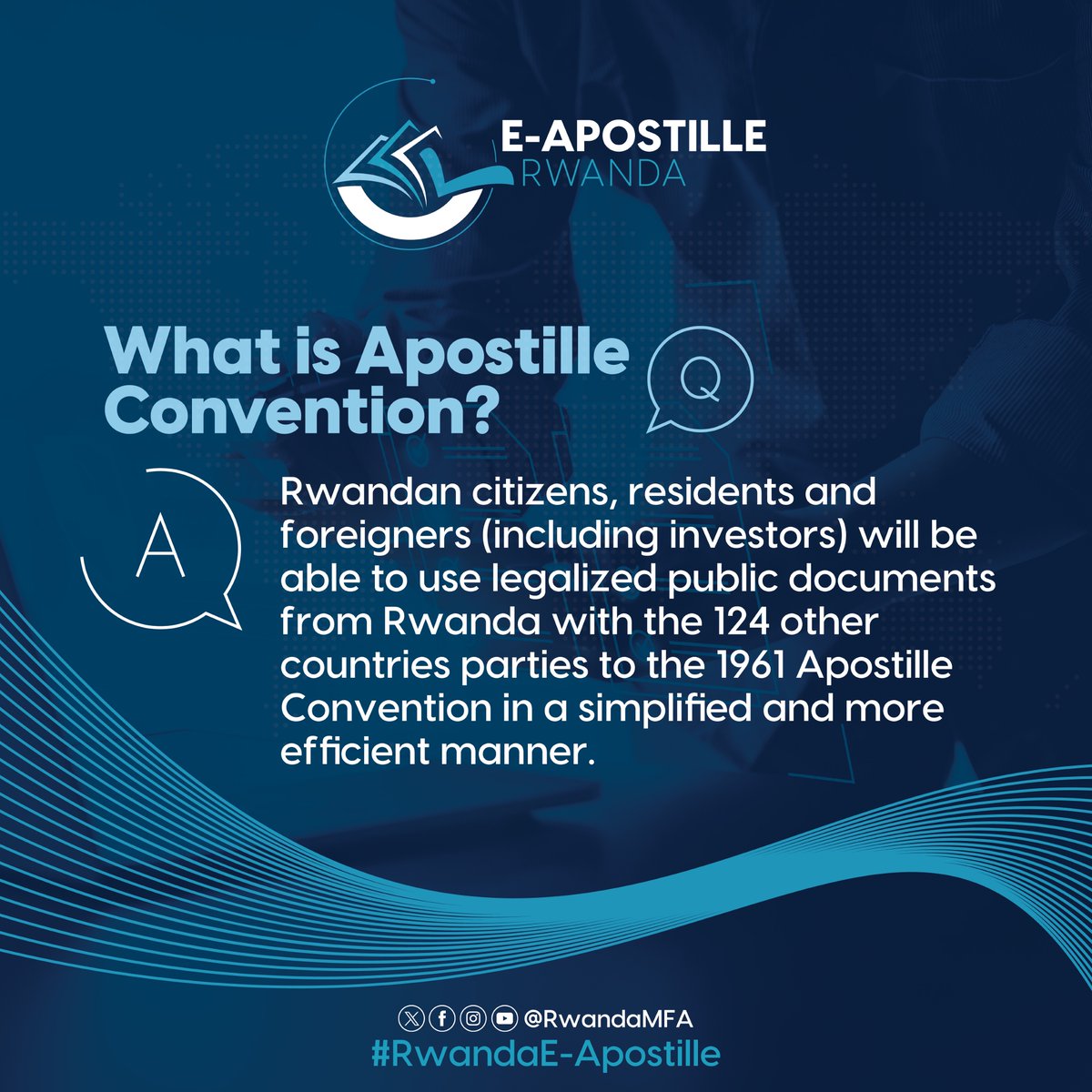 Through #RwandaE-Apostille, Rwandan citizens, residents and foreigners (including investors) will be able to use legalized public documents from Rwanda with the 124 other countries parties to the 1961 Apostille Convention in a simplified and more efficient manner.