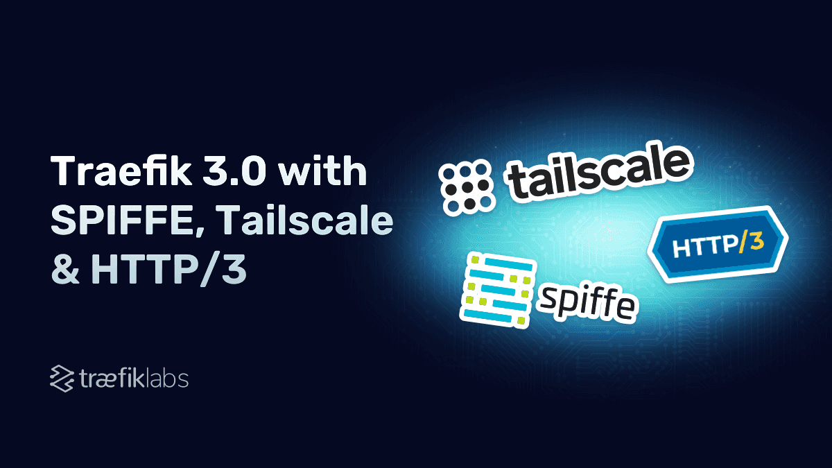 Traefik v3 with SPIFFE, Tailscale, and HTTP/3 👉 hubs.ly/Q02yjn260