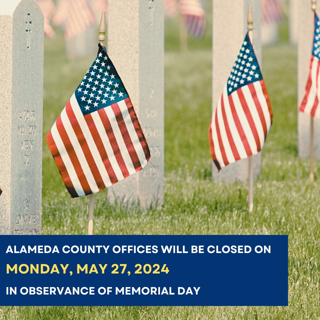 Alameda County offices will be closed next Monday, May 27, 2024 for the Memorial Day holiday. Please have a safe & enjoyable holiday weekend!