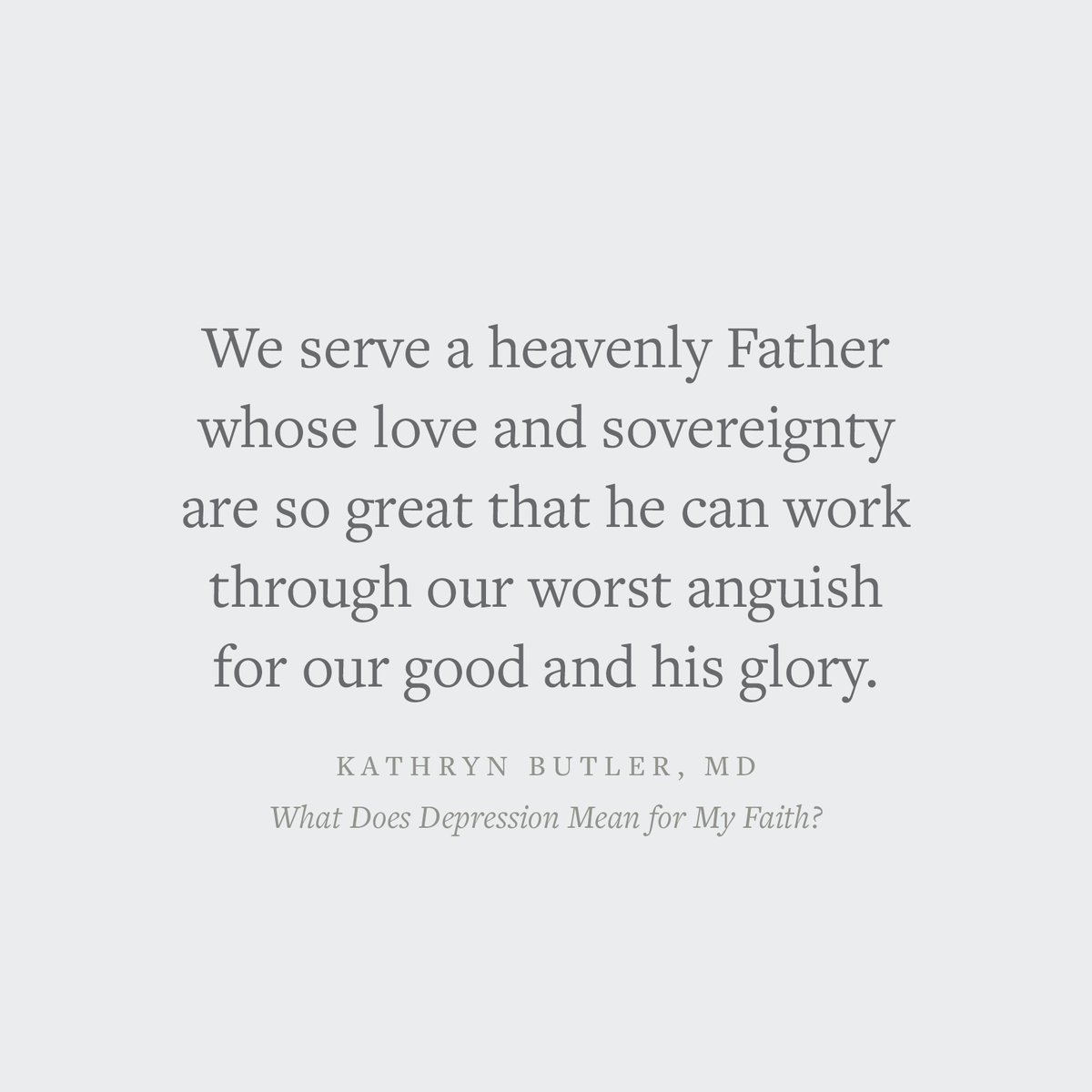 'We serve a heavenly Father whose love and sovereignty are so great that he can work through our worst anguish for our good and his glory.' —Kathryn Butler Crossway.org/whatdoesdepres…