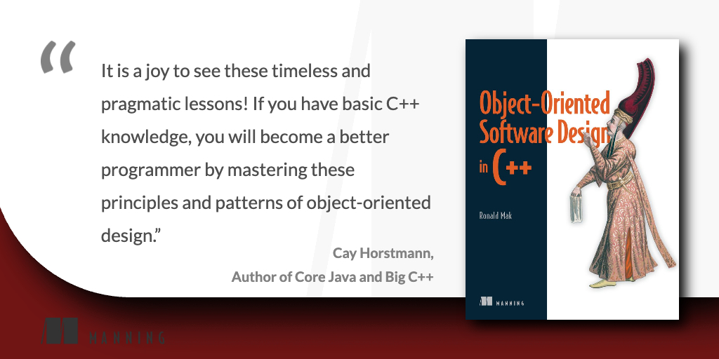 📣 Now in print! 📣

Object-Oriented Software Design in C++ by Ronald Mak
mng.bz/NRMv

📚 Learn the fundamentals of Object-Oriented design by investigating good—and bad—code! 📚

Thank you for the marvelous quote, <a href="/cayhorstmann/">Cay Horstmann</a>.

#Coding #Cpp #ManningBooks