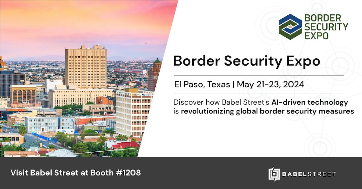 Today's the last day to connect with Babel Street at the #BorderSecurityExpo in El Paso, Texas! Don't miss out on discovering how our AI-powered solutions have been revolutionizing global border security initiatives. Stop by and see us at booth #1208!