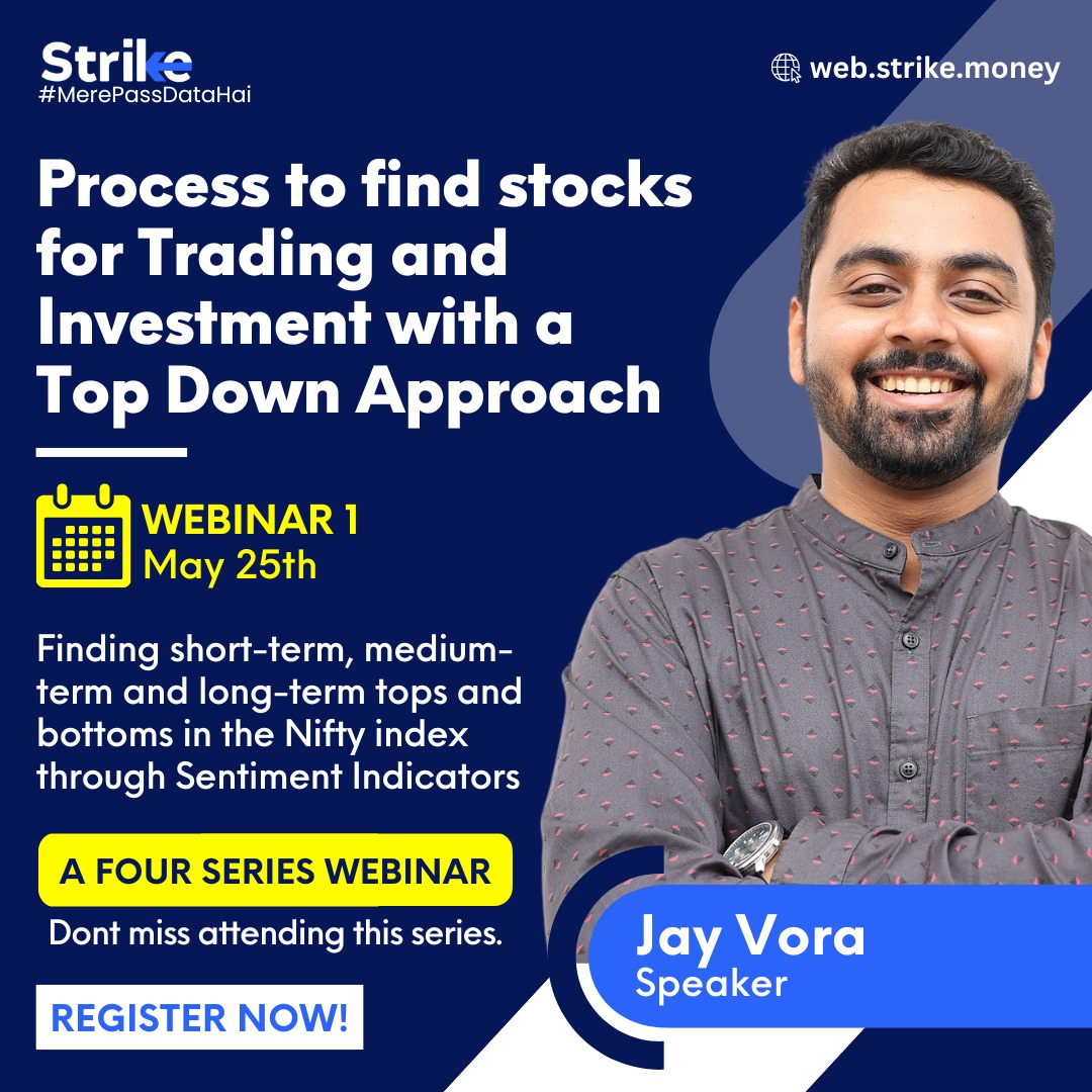 Topic – Process to find stocks for Trading and Investment with a Top Down Approach Speaker - Jay Vora Note – This will be a 4 series webinar Webinar- 1 25th May–Finding short-term, medium-term and long-term tops and bottoms in the Nifty index through Sentiment Indicators