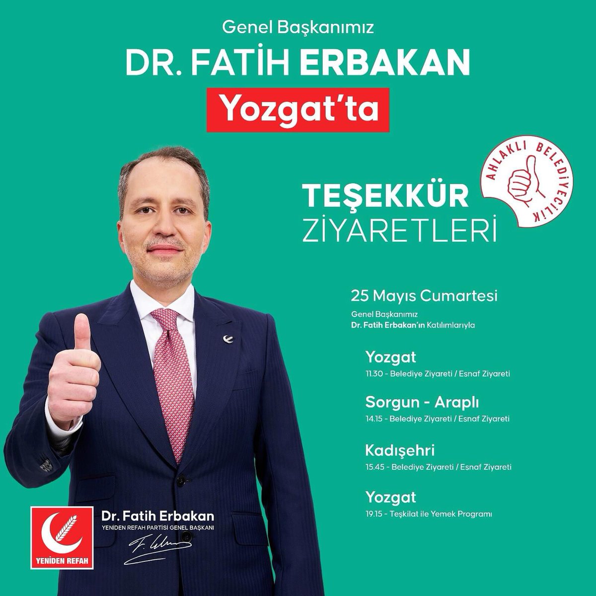 Yeniden Refah Partisi Genel Başkanımız sayın Dr. Fatih ERBAKAN, 25 Mayıs Cumartesi günü Yozgat’a yapacağı teşekkür ziyareti kapsamında ilk olarak saat 11:30’da Belediye Başkanımız sayın Dr. Kazım ARSLAN’ı ziyaret edip, devamında esnaf ziyareti gerçekleştirecektir.