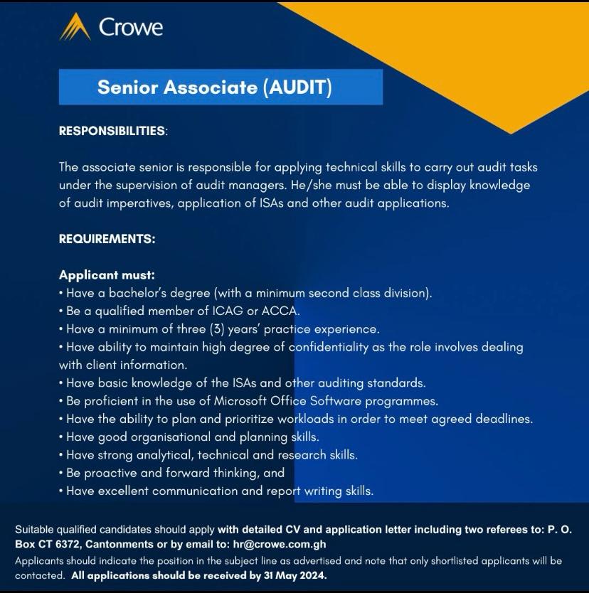 Senior Associate (Audit). 

Suitable qualified candidates should apply with detailed CV and application letter including two referees to: P. O. Box CT 6372, Cantonments or by email to: hr@crowe.com.gh