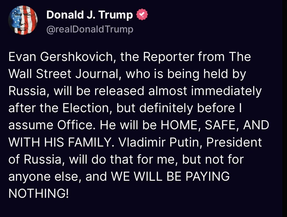 Take a moment to process this post by Trump. I don't usually post his posts, as you know. But this one is so stereotypically emblematic of three things - his narcissism, his sociopathy, and his desperation. Narcissism: The post is only about HIM. Sociopathy: To him, Gershkovich