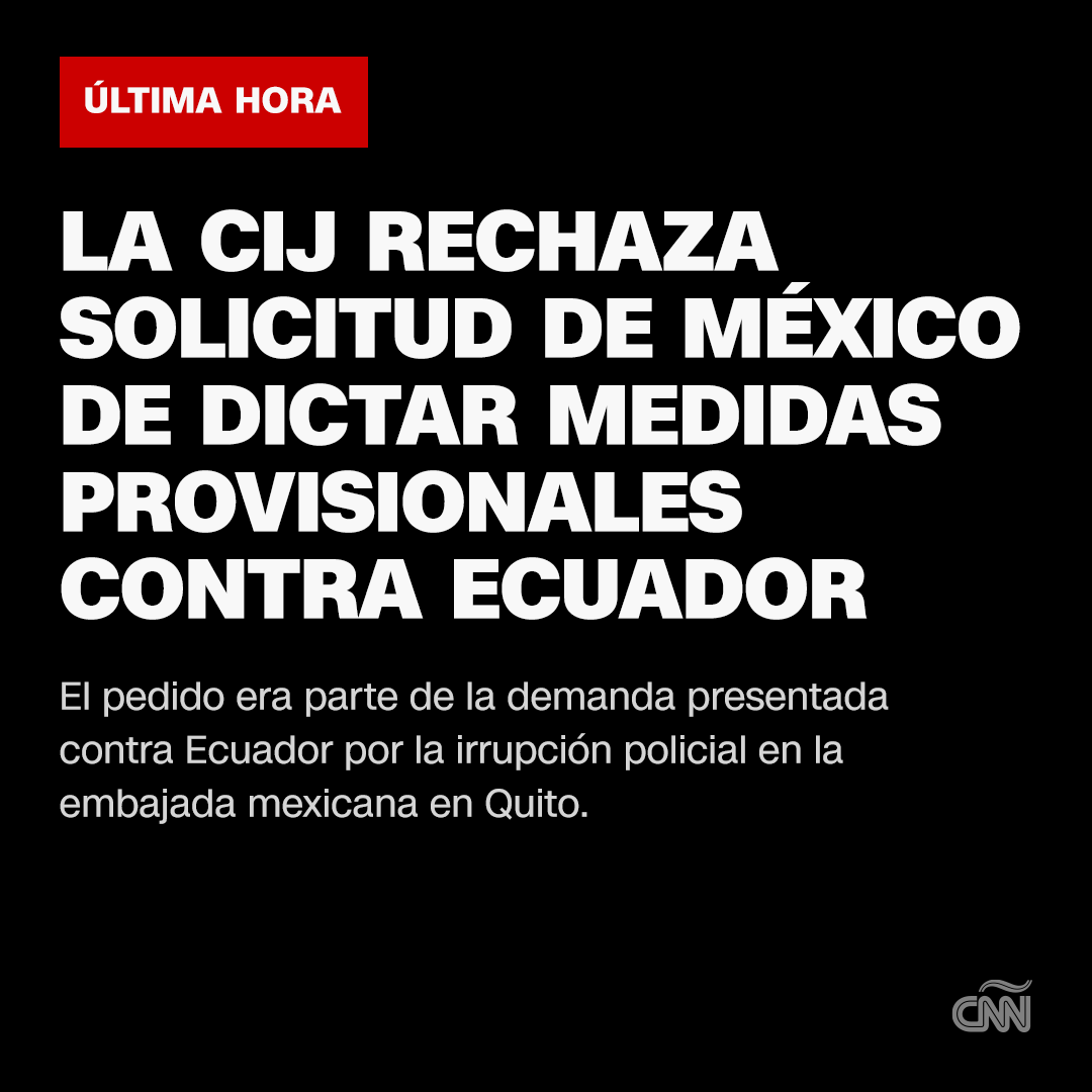 CNNEE's tweet photo. La Corte Internacional de Justicia en La Haya rechazó este jueves la petición de #México sobre medidas provisionales en la demanda que mantiene contra #Ecuador por la irrupción de fuerzas de seguridad ecuatorianas en su embajada en Quito.

🔗: https://t.co/4Grlu6FEZC https://t.co/hcUr7taiuh