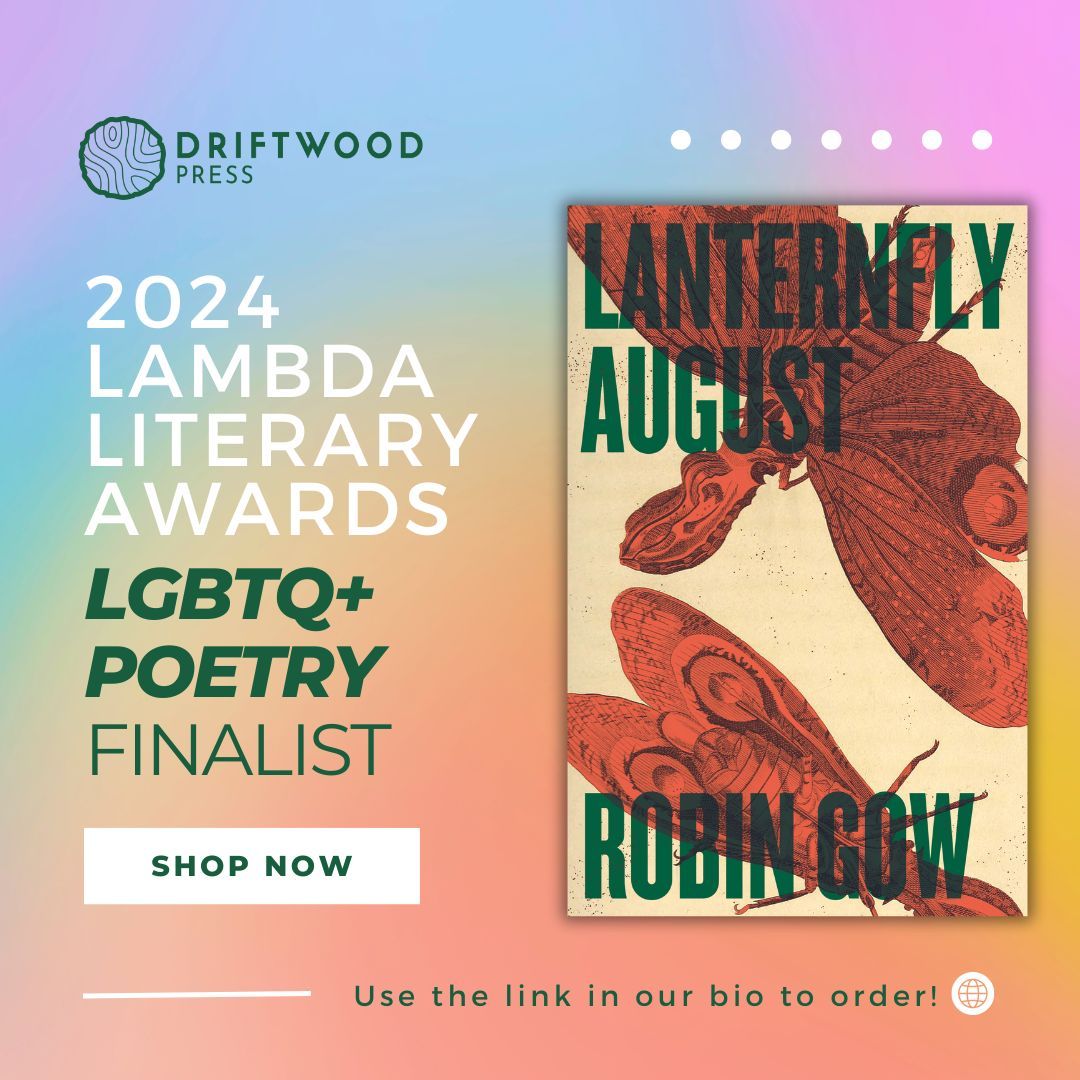 driftwoodpress's tweet image. Congratulations to Robin Gow for Lanternfly August making the finalist list for the 2024 Lambda Literary Awards! Use the link in our bio to order your copy today and read faer work!

#lambdaliterary #awardfinalist #poetry