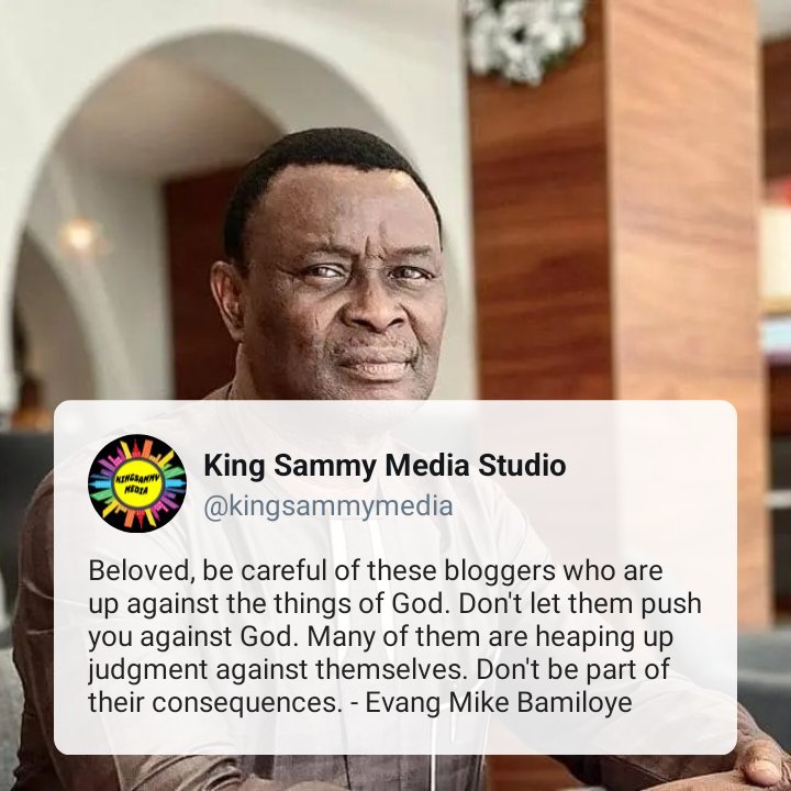Kingsammymedia's tweet image. Beloved, be careful of these bloggers who are up against the things of God. Don&apos;t let them push you against God. Many of them are heaping up judgment against themselves. Don&apos;t be part of their consequences. - Evang Mike Bamiloye 

 #kingsammymedia #kingsammyquotes #mikebamiloye