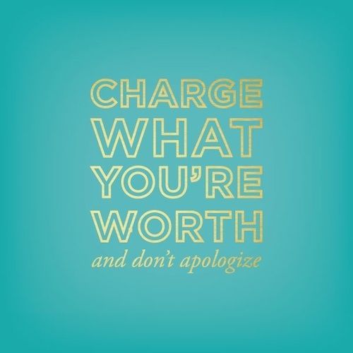 Charge what you're worth and don't apologize. #ThursdayMotivation #ThursdayThoughts #Charge #DontApologize