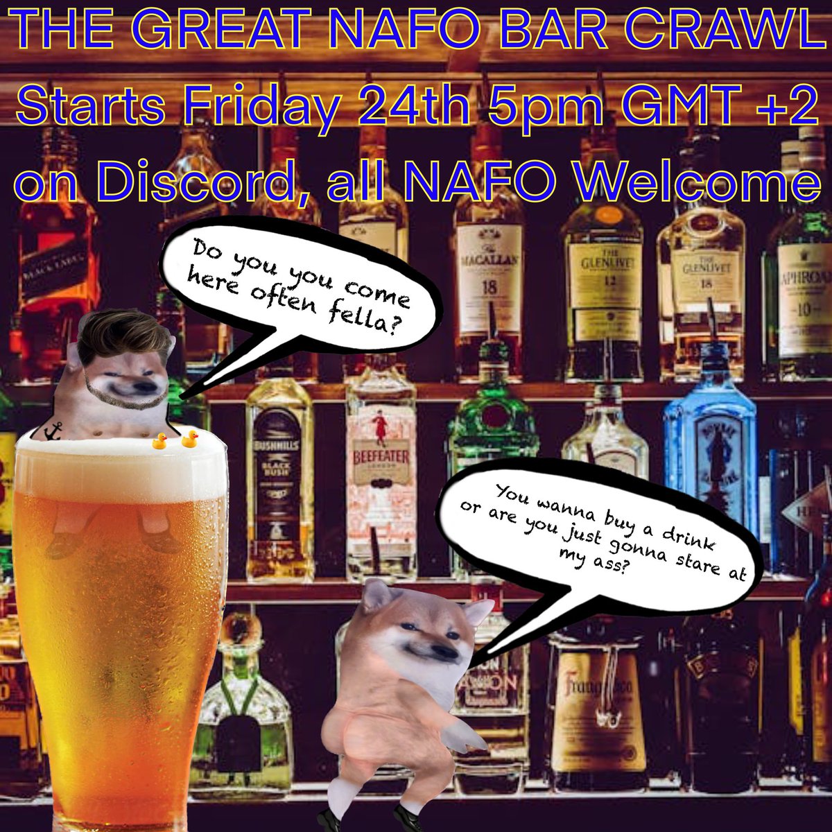 🚨The Great NAFO Bar Crawl🚨 This Friday 24th at 5pm GMT +2 (UK Time) with no official end time. Some Fella’s will be hosting The Great NAFO Bar Crawl on Discord. Although it wasn’t the reason for this event, it will coincide with 500,000 Russian loses 🥳 Grab some drinks and