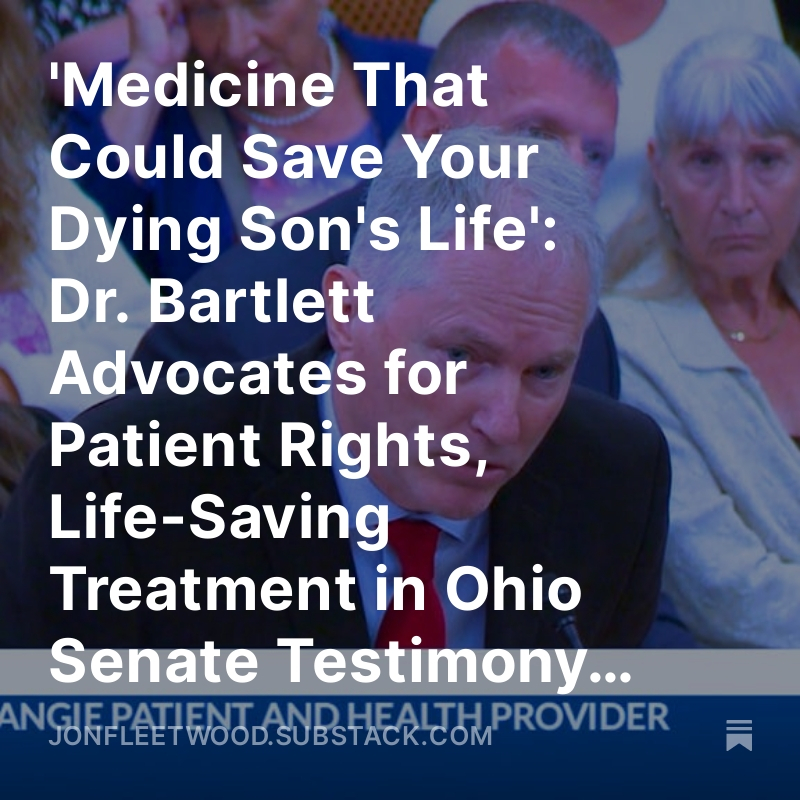 JonMFleetwood's tweet photo. 'Medicine That Could Save Your Dying Son's Life': Dr. Bartlett Advocates for Patient Rights, Life-Saving Treatment in Ohio Senate Testimony (Video) https://t.co/t4RP4gOLsd
#Bartlett #Ohio #HB73 #Patient #Rights #Senate #Budesonide @jenniferforrep @OAMFStephanie @OhioAMF https://t.co/7SWWy0W4Me