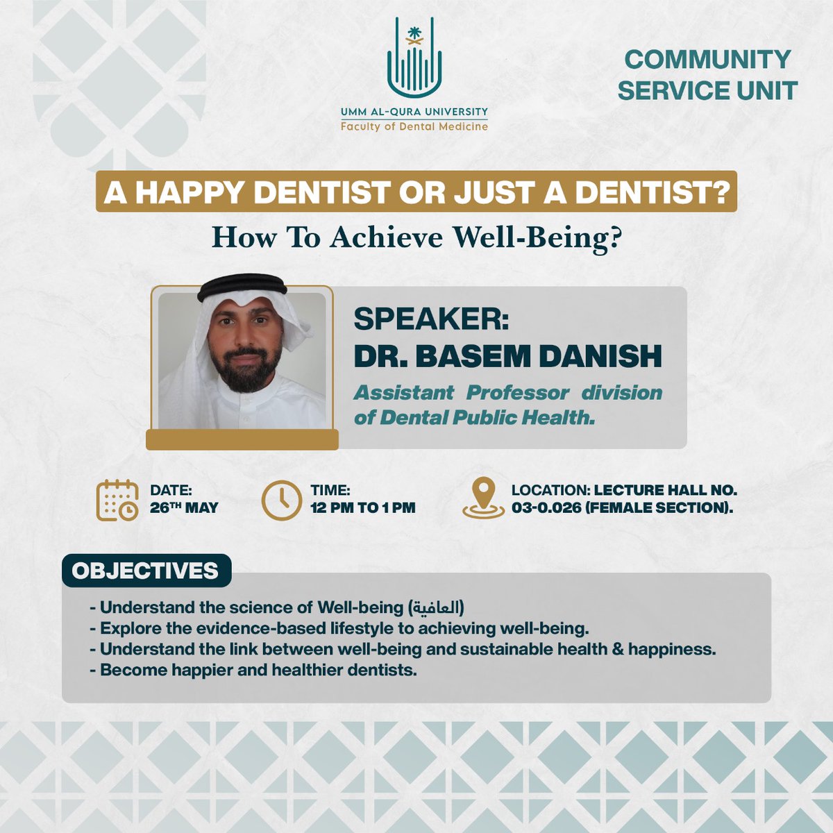 يسر كلية طب الأسنان ممثلة بمكتب خدمة المجتمع، دعوة كافة منسوبيها وأطباء الامتياز ومتدربي الزمالات لمحاضرة بعنوان
 
(A Happy Dentist or Just A Dentist. How to achieve well-being?) 

يقدمها لكم، سعادة الدكتور: باسم عادل دانش.
الأستاذ المساعد بقسم وقاية الأسنان. 

حسب الإعلان المرفق