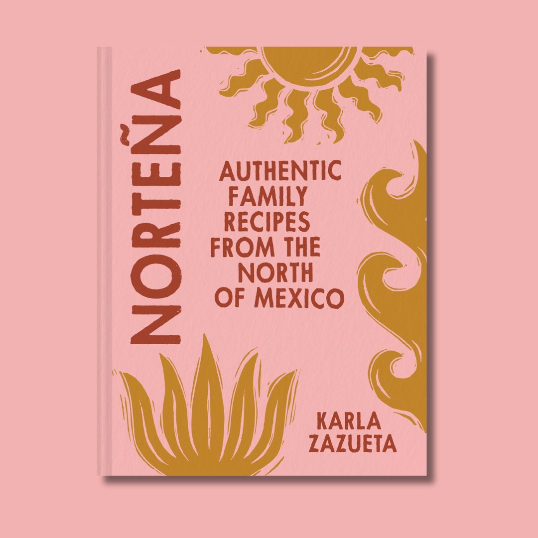 And a great big #CookbookCorner shout-out (late in the day, but I was in Australia when it was published) to Norteña: Authentic Family Recipes from the North of Mexico by Karla Zazueta!