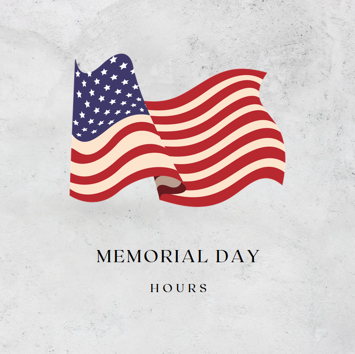 Please note, we will be closed Saturday thru Monday for Memorial Day. We will have normal hours the rest of the week.