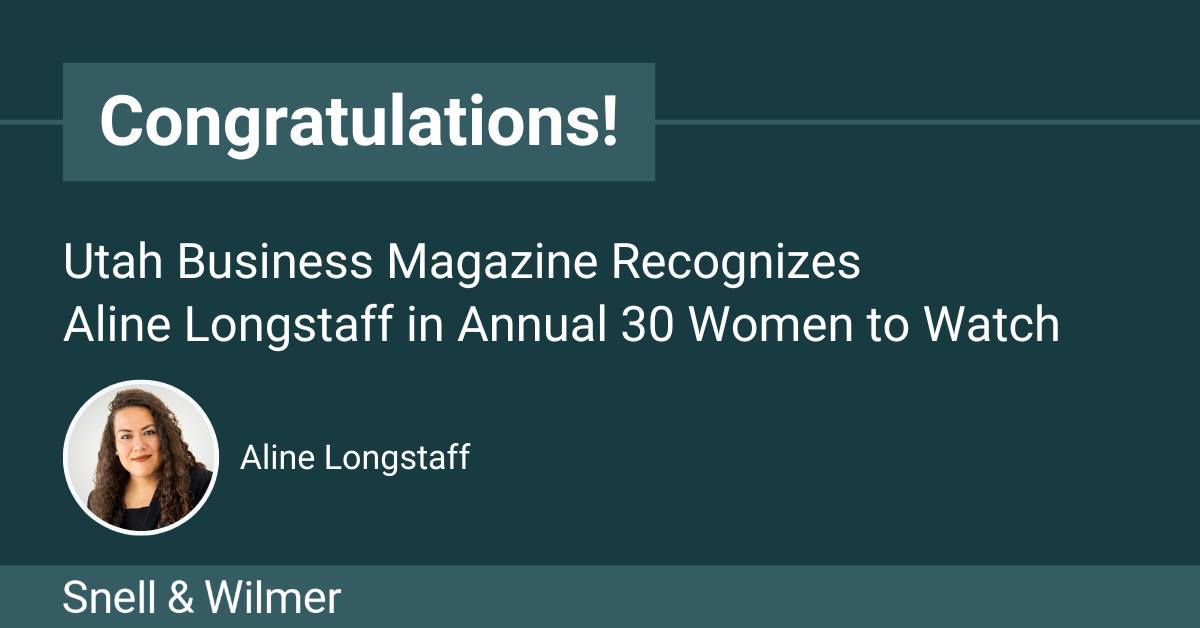 Snell & Wilmer is pleased to announce that Attorney Aline Longstaff has been recognized as one of Utah Business Magazine’s 30 Women to Watch. Read more here: bit.ly/4dQD3cK.

#utahbusinessmagazine #30womentowatch #womeninlaw