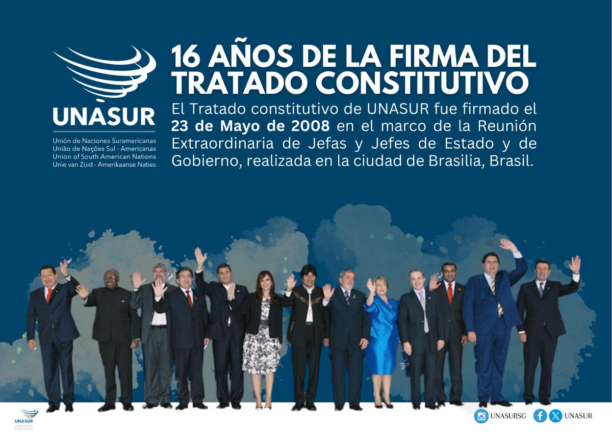 Hace 16 años los 12 Presidentes de América del Sur suscribieron el Tratado Constitutivo de UNASUR e iniciaron el camino del diálogo político, de la fortaleza jurídica, social e institucional del Proyecto de Integración y Unidad más estructurado y avanzado que ha tenido la región.