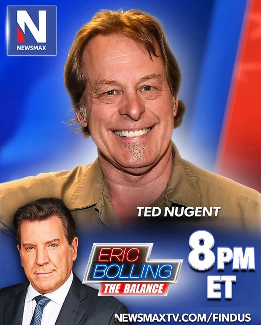 Watch me @TedNugent on “Eric Bolling the Balance” at 8:15 PM ET on NEWSMAX. More: newsmaxtv.com/bolling