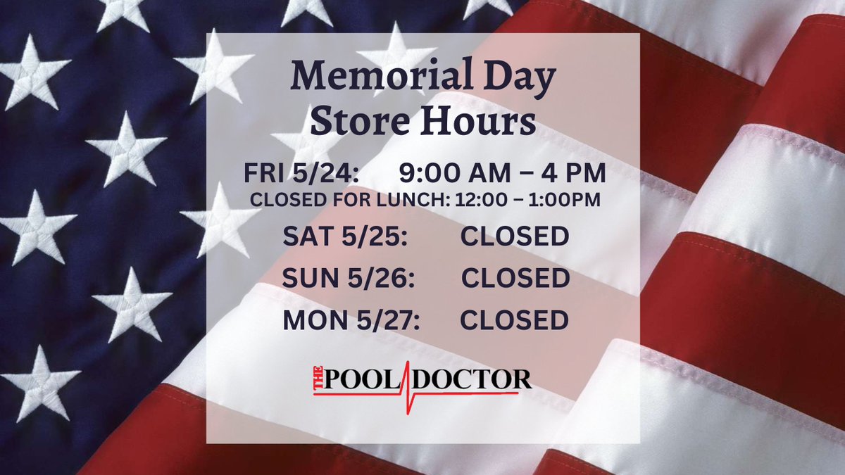 The Pool Doctor will observe the following hours in honor of Memorial Day. Have a fun and safe holiday weekend!
Friday 5/24 9:00am - 4:00pm (Closed from 12-1pm for Lunch)
Saturday 5/25 CLOSED
Sunday 5/26 CLOSED
Monday 5/27 CLOSED