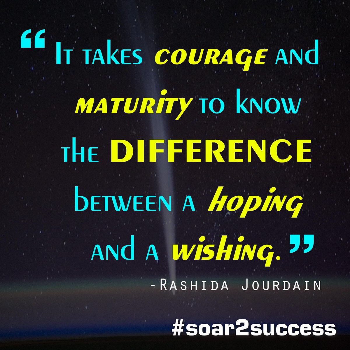 It takes courage and maturity to know the difference between a hoping and a wishing. - Rashida Jourdain #Leadership #Pilotspeaker #Soar2Success