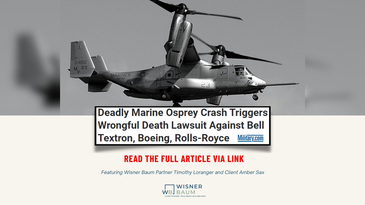 Military.com reports on the Wisner Baum wrongful death lawsuit the firm filed on behalf of four families of Marines killed in a 2022 V-22 Osprey training crash in California. The families are suing Bell Textron and Boeing, the companies that design and manufacture the