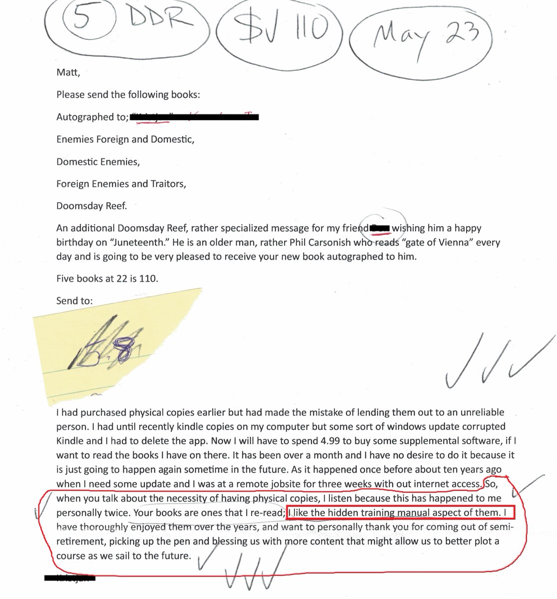 Why does Matt write? And not just sail off and say, 'eff it all?' THIS is why. See below. (I could post these all day long, but this one touched me.) [The red lines and the torn-off yellow scrap blocking the address are mine. The rest is from a reader.] THIS is why I write. No