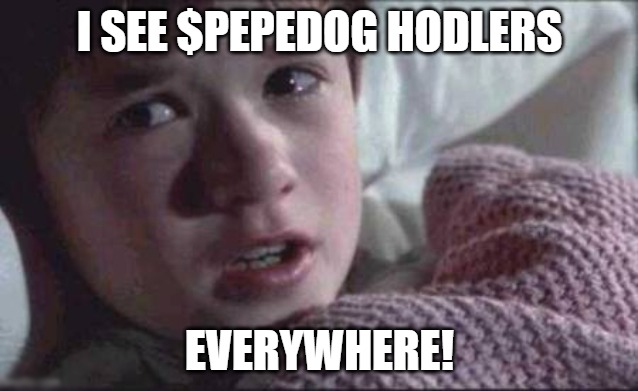 $PEPEDOG hodlers are taking over! They're everywhere!