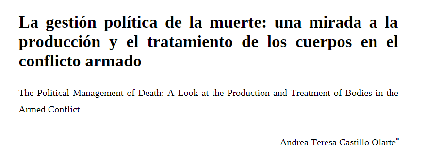 Los invitamos a leer el artículo: "La gestión política de la muerte: una mirada a la producción y el tratamiento de los cuerpos en el conflicto armado". Escrito por: Andrea Castillo.
#cuerpos #muerte #tanatopolítica #conflictoarmado 
doi.org/10.37511/