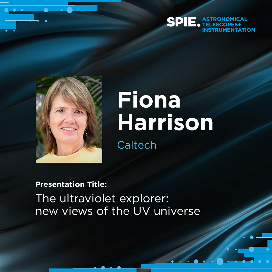 We are pleased to announce Fiona Harrison of @Caltech as one of our #SPIEastro plenary speakers. Her presentation will detail the Ultraviolet Explorer (UVEX) mission scheduled to launch in 2030, providing an overview of the instruments and mission. spie.org/astronomical-t…