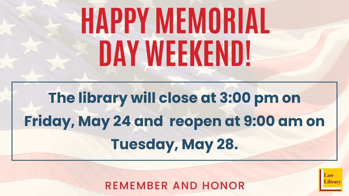 USCLawLibrary's tweet image. We will close early on Friday. Have a safe and happy Memorial Day.