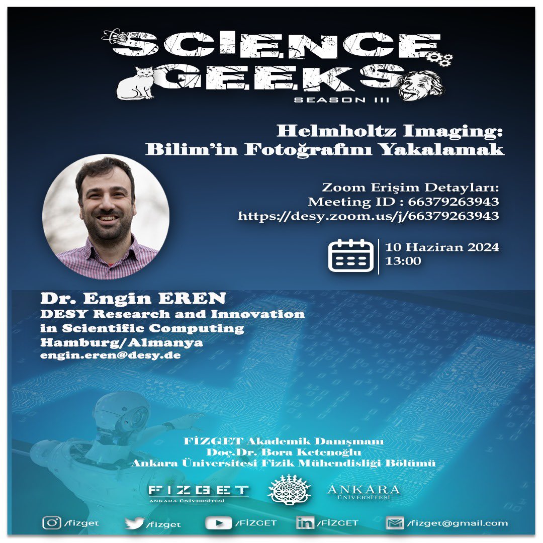 Yeni bir Science Geeks etkinliği ile sizlerleyiz. Sayın Dr. Engin EREN'in konuşmacı olacağı “Helmholtz Imaging: Bilimin'in Fotoğrafını Yakalamak"başlıklı çevrimiçi seminer etkinliğimize herkes davetlidir.
Meeting ID: 66379263943
desy.zoom.us/j/66379263943

10Haziran 2024 
13:00