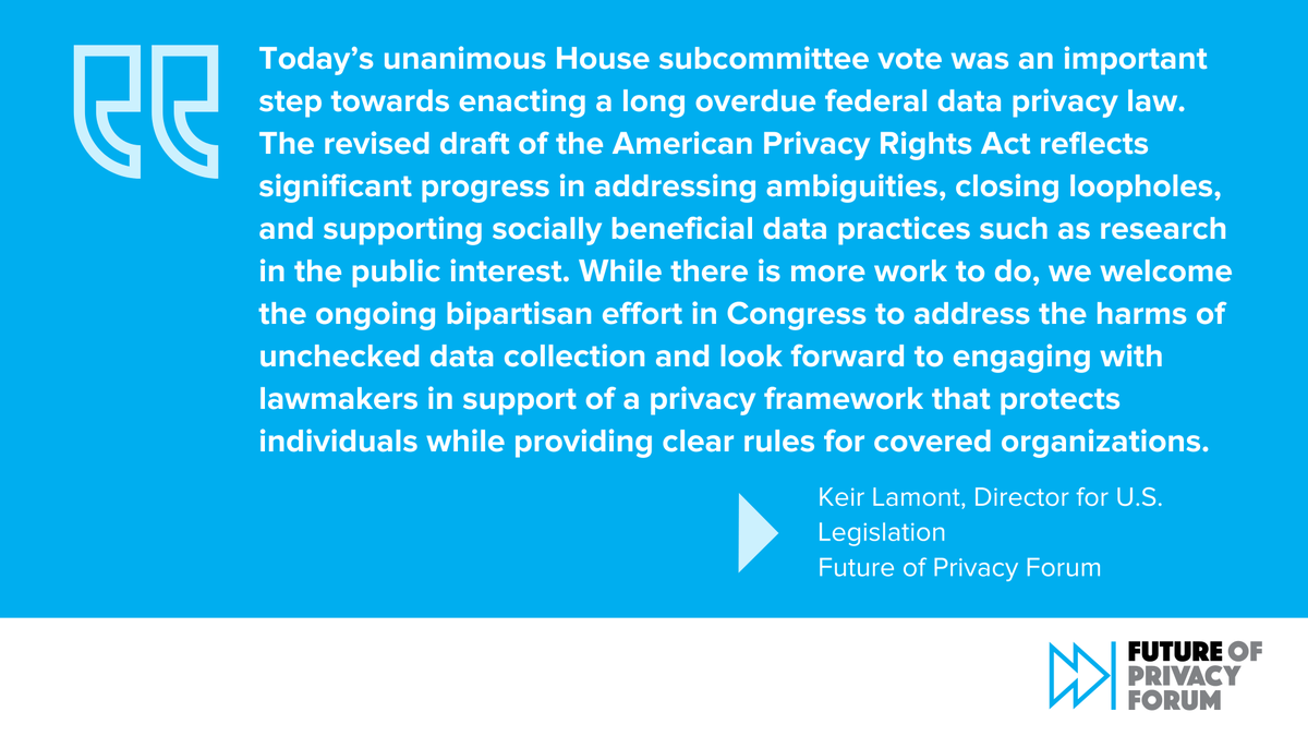 Today, the House Energy & Commerce Subcommittee unanimously voted to move #APRA to full committee, an important step towards enacting a long overdue federal data privacy law. Read FPF's statement: fpf.org/blog/fpf-state…
