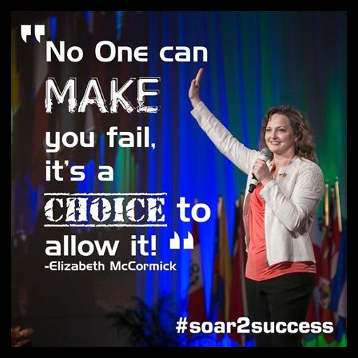 ''No one can make you fail, it's a choice to allow it!'' - Elizabeth McCormick #Leadership #Pilotspeaker #Soar2Success