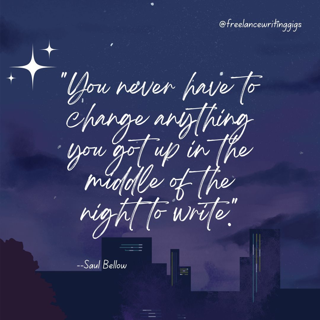 'You never have to change anything you got up in the middle of the night to write.' — Saul Bellow ✍🏾🌚👩🏾‍💻 #writingquotes #writerquotes #quotesforwriters