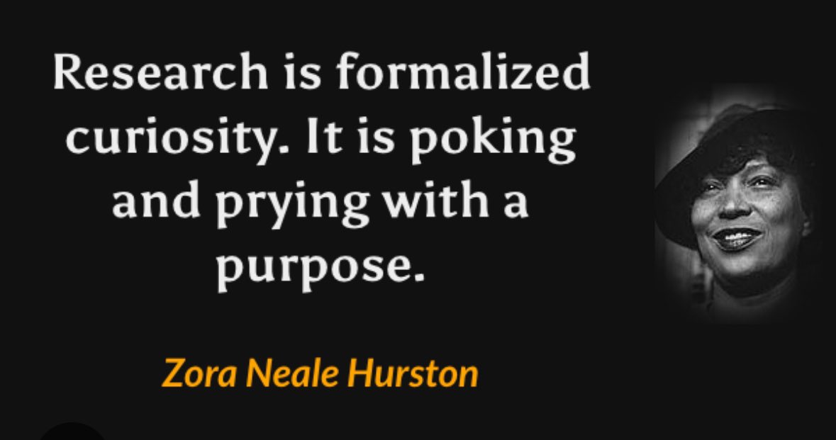 Today’s quote ‘Research is formalized curiosity. It is poking and prying with a purpose’

 Zora Neale Hurston