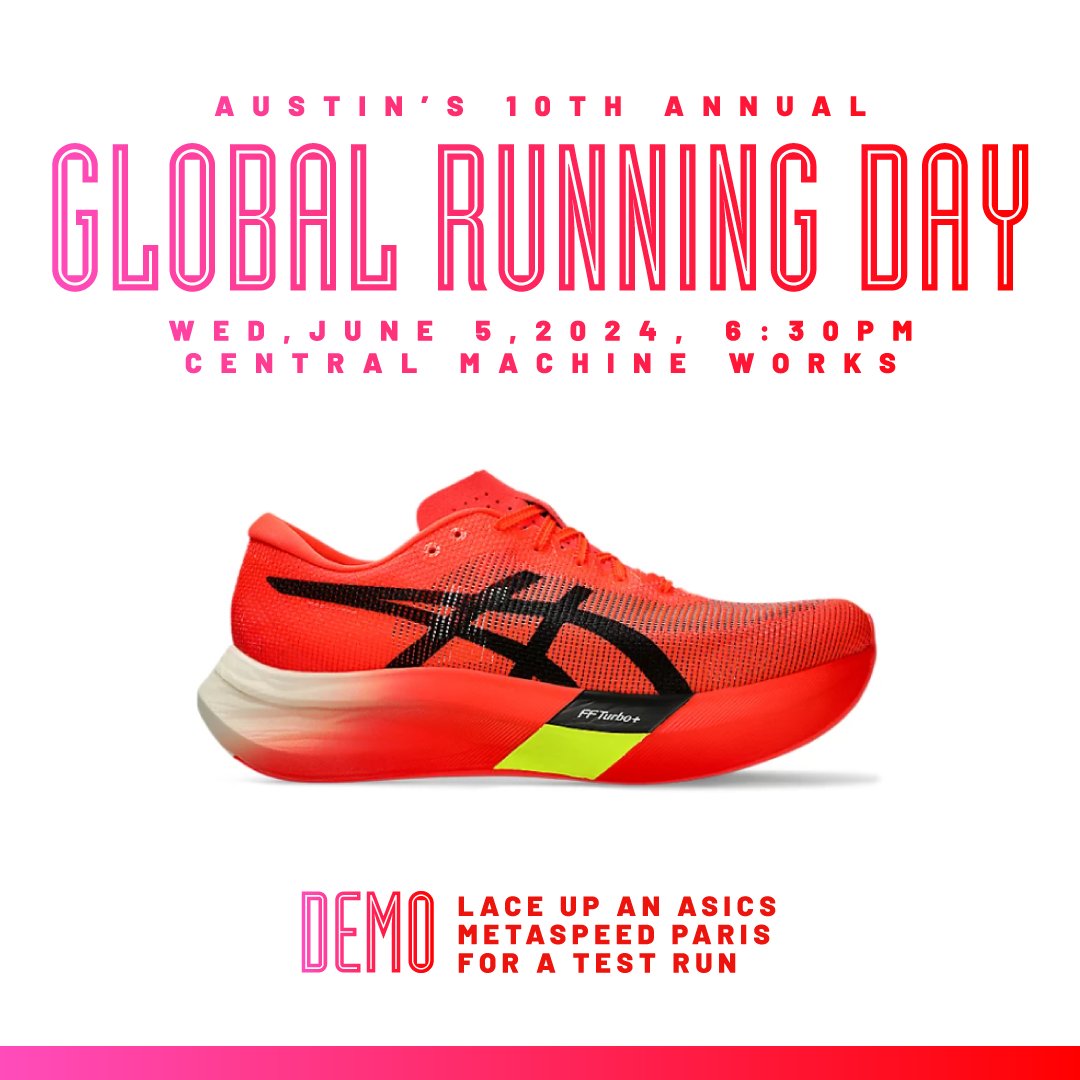 Austin’s 10th Annual Global Running Day community social run is Wednesday, June 5, 2024, at Central Machine Works. Take a free demo run in the Asics Metaspeed Paris. Simply choose your size in one of our Metaspeeds for Global Running Day and let your old kicks take a breather.
