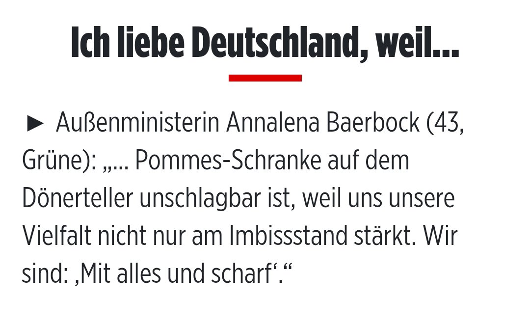 Das ist ja wohl an Lächerlichkeit nicht zu überbieten.
Ich liebe Deutschland, weil...
▶︎ Annalena #Baerbock 
„... Pommes-Schranke auf dem Dönerteller unschlagbar ist, weil uns unsere Vielfalt nicht nur am Imbissstand stärkt. Wir sind: ‚Mit alles und scharf‘.“
🤡🤡 #Dummland