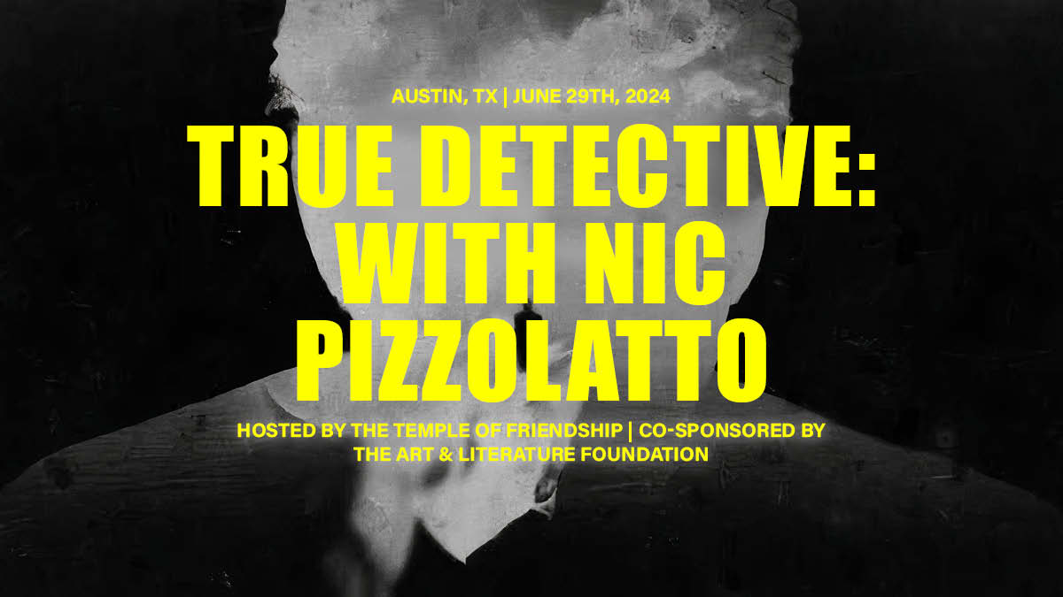 We are co-sponsoring an event this June 29th in Austin, Texas, with Nic Pizzolatto. Our members can now request a 25% discount on tickets. Subscribe today and join us for an evening with the creator of the iconic show True Detective.