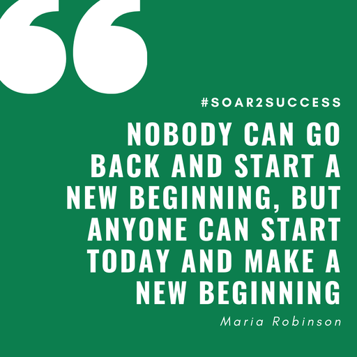Nobody can go back and start a new beginning, but anyone can start today and make a new beginning. - Maria Robinson #Leadership #Pilotspeaker #Soar2Success